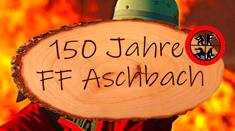 Feuerwehr Aschbach 150 Jahre Jubiläum
